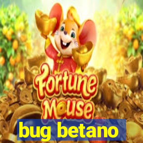 bug betano