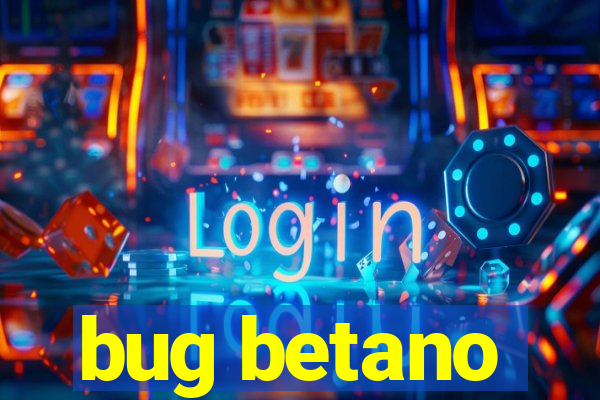 bug betano