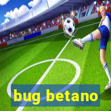 bug betano