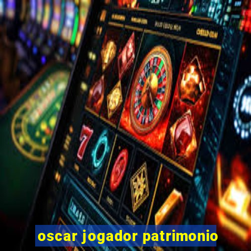 oscar jogador patrimonio