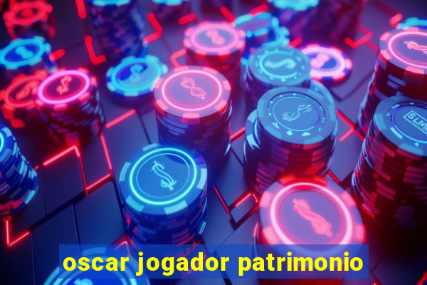 oscar jogador patrimonio