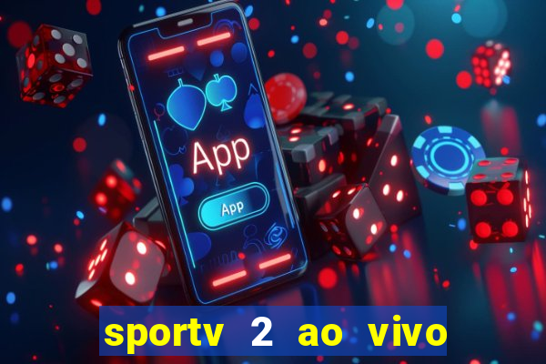 sportv 2 ao vivo mega canais