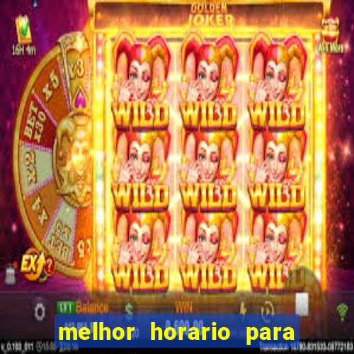 melhor horario para jogar bet7k