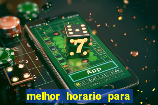 melhor horario para jogar bet7k