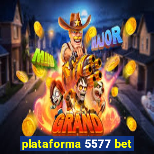 plataforma 5577 bet