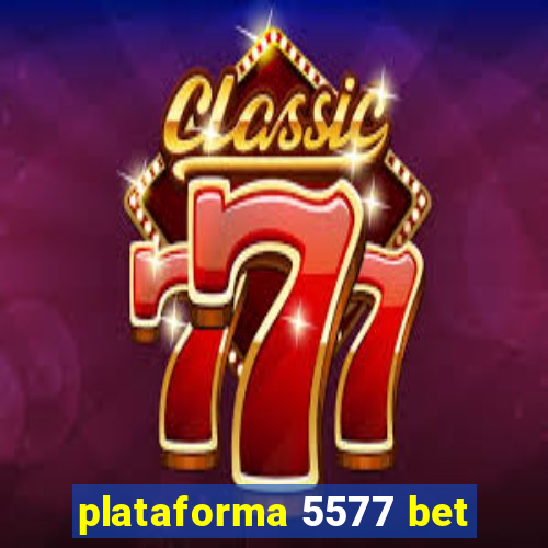 plataforma 5577 bet