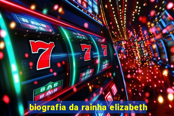 biografia da rainha elizabeth