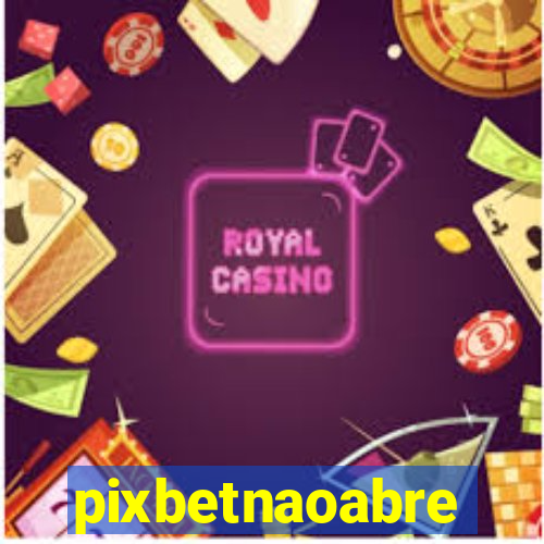 pixbetnaoabre