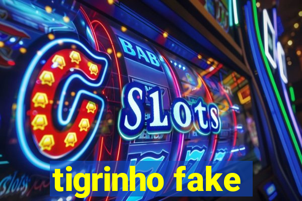 tigrinho fake