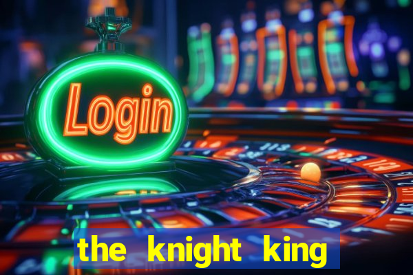 the knight king who returned with a god slime