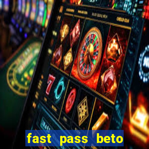 fast pass beto carrero valor