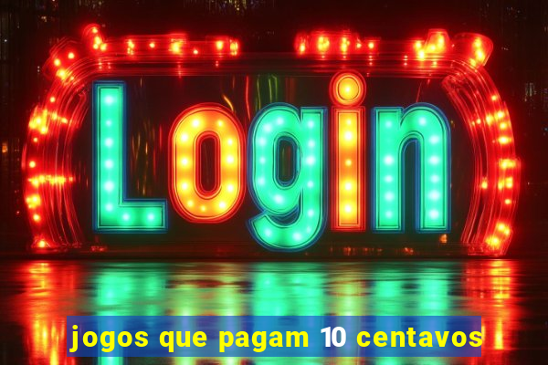 jogos que pagam 10 centavos