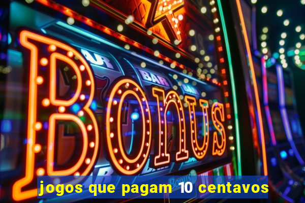 jogos que pagam 10 centavos