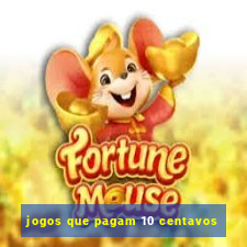 jogos que pagam 10 centavos