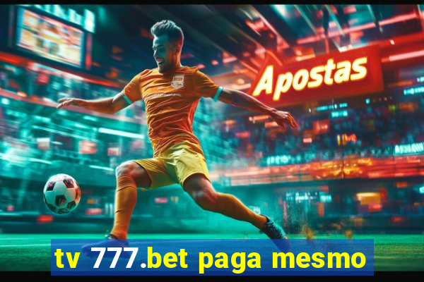 tv 777.bet paga mesmo