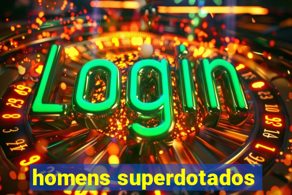 homens superdotados