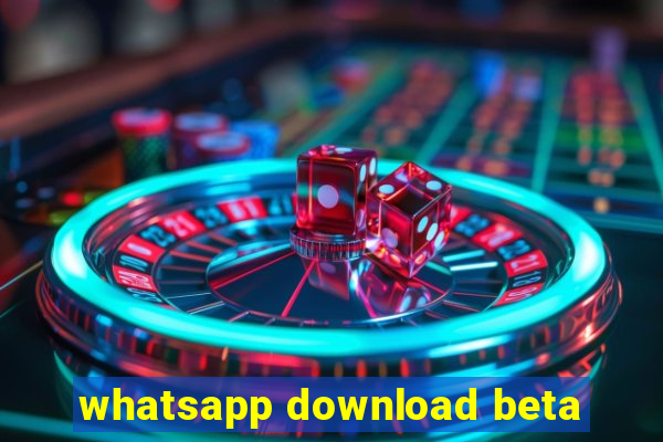 whatsapp download beta