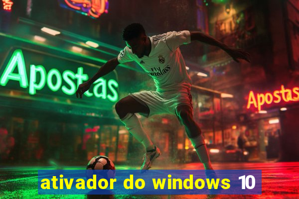 ativador do windows 10