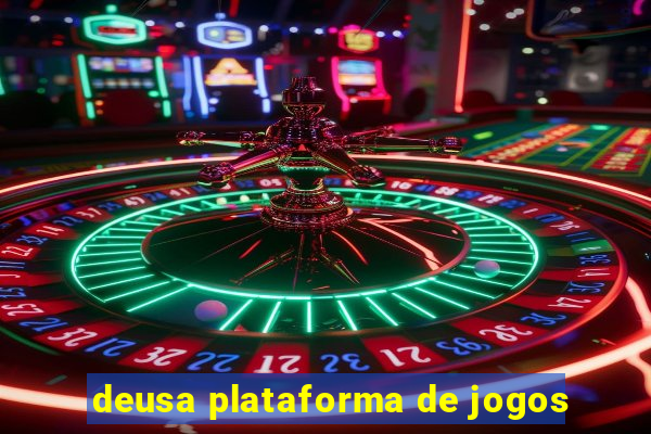 deusa plataforma de jogos