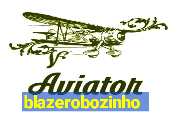 blazerobozinho