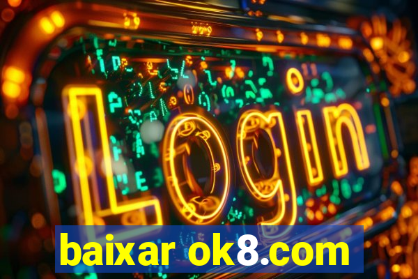 baixar ok8.com