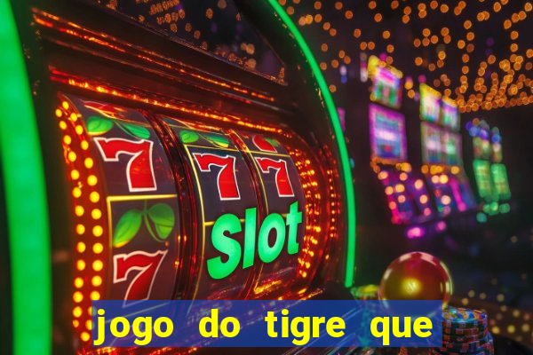 jogo do tigre que paga dinheiro de verdade