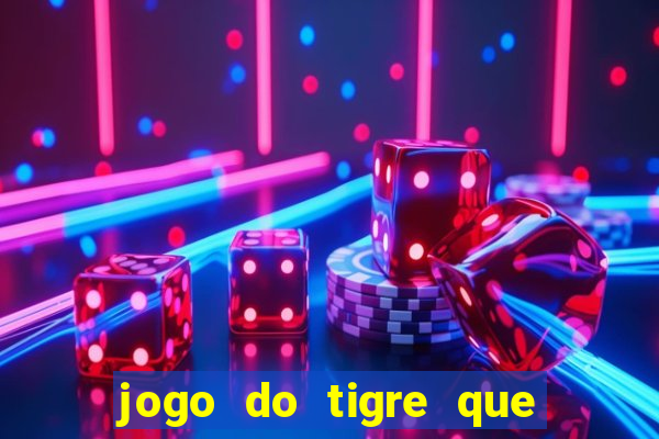 jogo do tigre que paga dinheiro de verdade