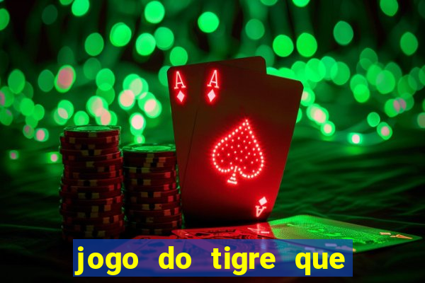 jogo do tigre que paga dinheiro de verdade