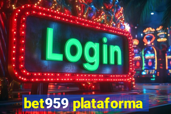 bet959 plataforma