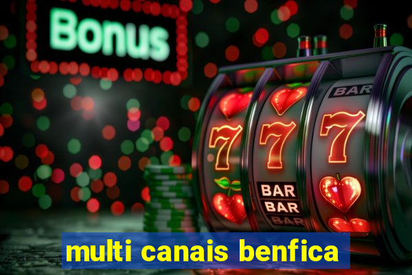 multi canais benfica