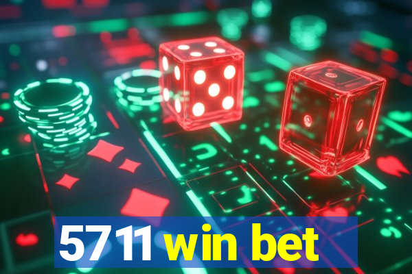 5711 win bet