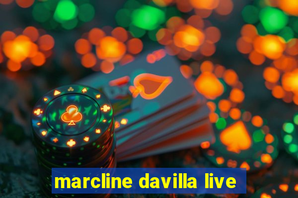 marcline davilla live