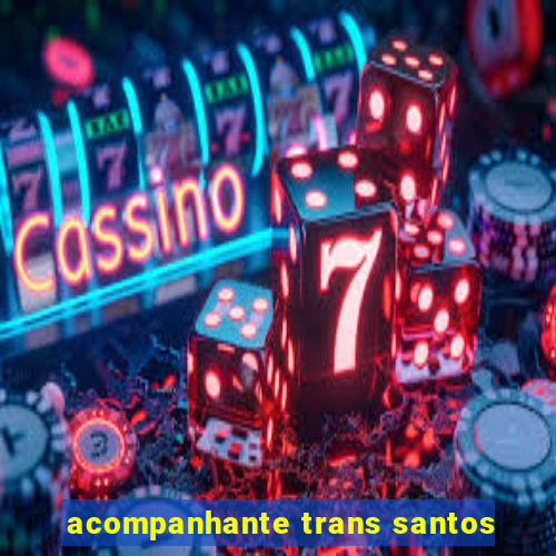 acompanhante trans santos