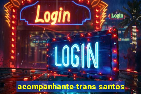 acompanhante trans santos