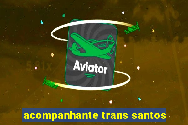 acompanhante trans santos