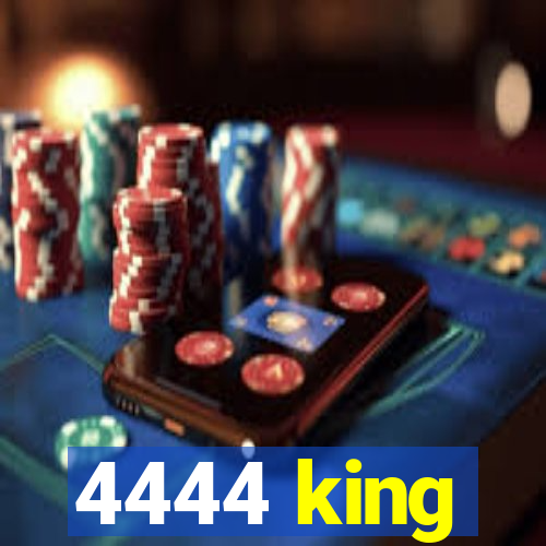 4444 king