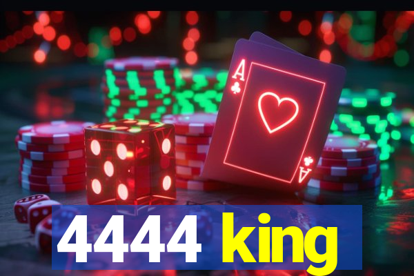 4444 king