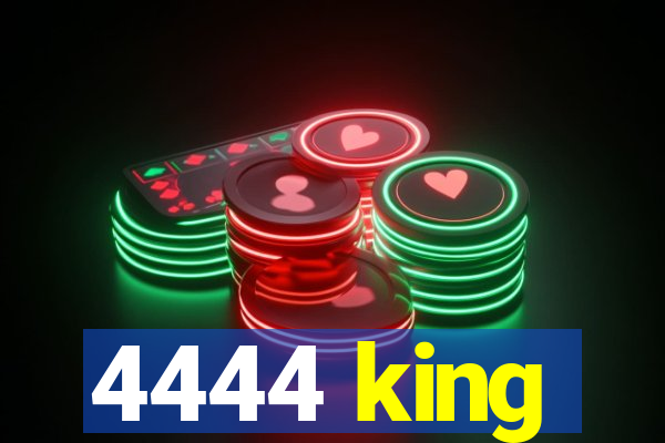 4444 king