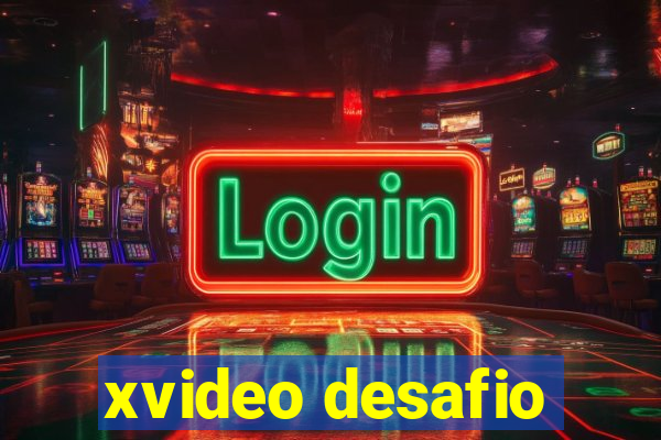 xvideo desafio