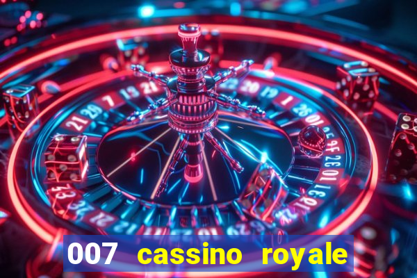 007 cassino royale filme completo em portugues