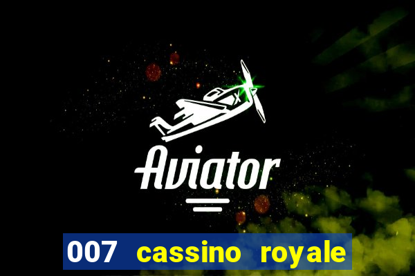 007 cassino royale filme completo em portugues