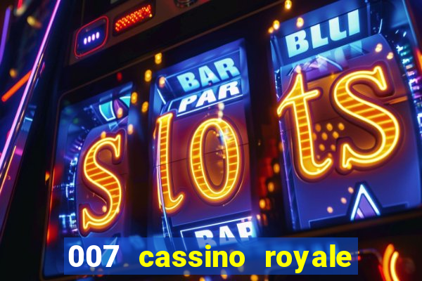 007 cassino royale filme completo em portugues