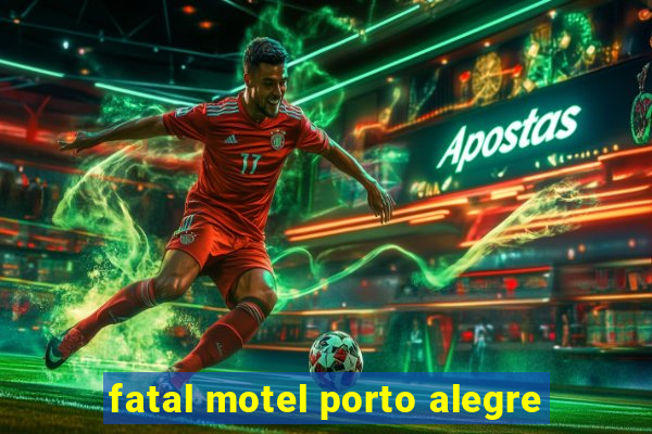 fatal motel porto alegre