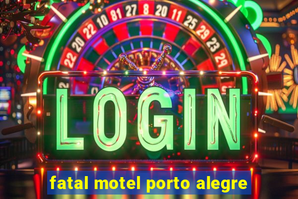 fatal motel porto alegre