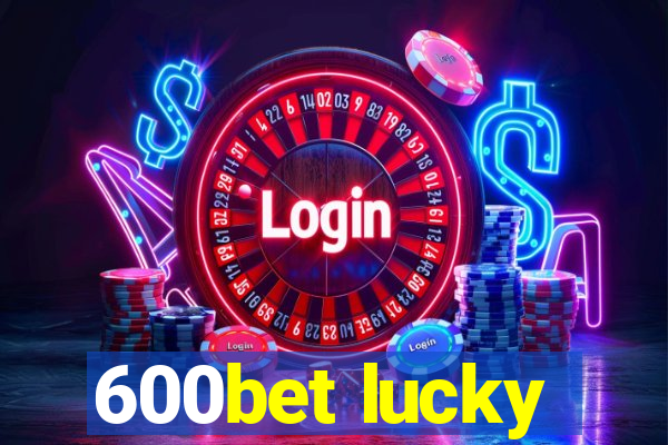 600bet lucky