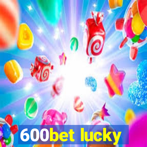 600bet lucky