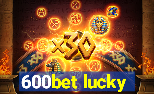 600bet lucky