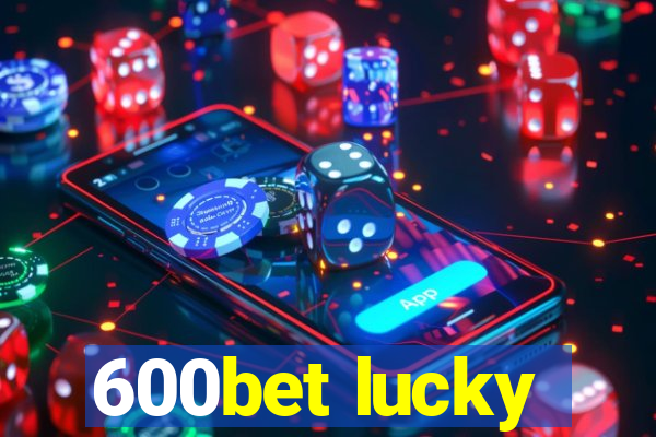 600bet lucky