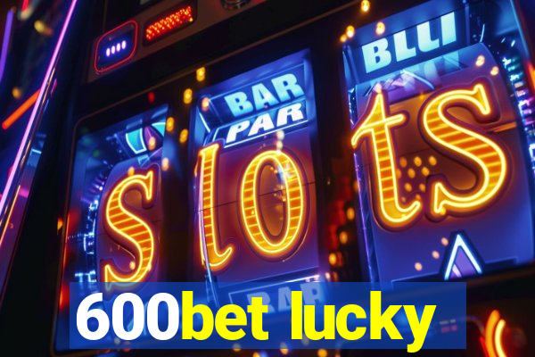 600bet lucky