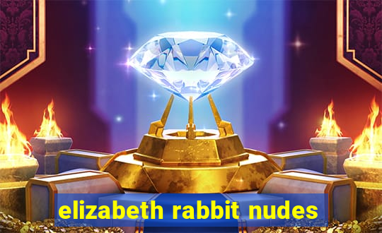 elizabeth rabbit nudes